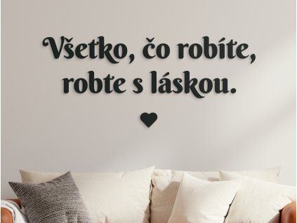 Citát na stenu Všetko, čo robíte, robte s láskou