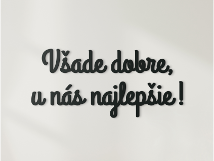 Drevený nápis Všade dobre, u nás najlepšie!
