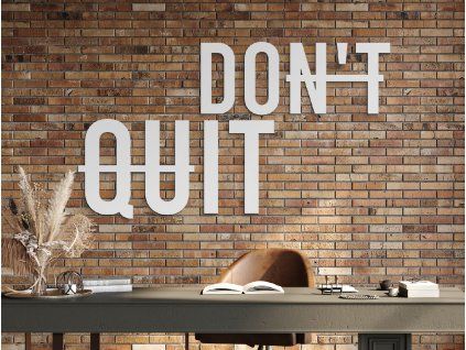 Drevený nápis na stenu Don't quit