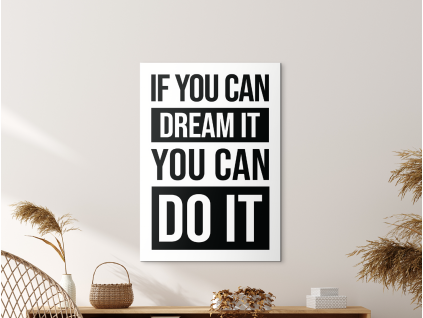 Motivačný obraz - If You Can Dream It You Can Do It