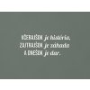Motivačný citát Včerajšok je história, zajtrajšok je záhada (Farba obrazu Biela)