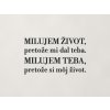 Citát o láske Milujem život, pretože mi dal teba (Farba obrazu Čierna)
