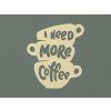 Drevený nápis I need more coffee (Farba obrazu Prírodná)