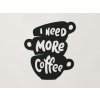 Drevený nápis I need more coffee (Farba obrazu Čierna)
