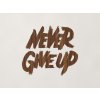 Drevená nálepka Never give up (Farba obrazu Orech)