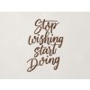Dekorácia na stenu Stop wishing start doing (Farba obrazu Orech)