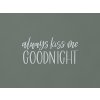 Drevený nápis Always kiss me goodnight (Farba obrazu Sivá)