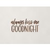Drevený nápis Always kiss me goodnight (Farba obrazu Orech)