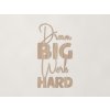 Drevená nálepka Dream big work hard (Farba obrazu Dub Sonoma)
