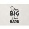 Drevená nálepka Dream big work hard (Farba obrazu Antracit)