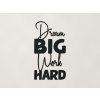 Drevená nálepka Dream big work hard (Farba obrazu Čierna)