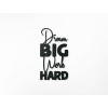 Drevená nálepka Dream big work hard