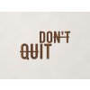 Drevený nápis na stenu Don't quit (Farba obrazu Orech)