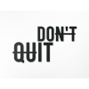 Drevený nápis na stenu Don't quit