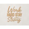 Drevená dekorácia Work hard stay strong (Farba obrazu Dub Jasný)