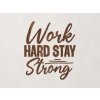 Drevená dekorácia Work hard stay strong (Farba obrazu Orech)