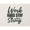 Drevená dekorácia Work hard stay strong (Farba obrazu Čierna)