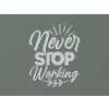 Drevená nálepka Never stop working (Farba obrazu Sivá)