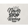 Drevená nálepka Never stop working (Farba obrazu Antracit)