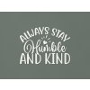 Nápis na stenu Always stay humble and kind (Farba obrazu Biela)