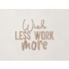 Nápis na stenu Wish less work more (Farba obrazu Dub Sonoma)