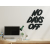 AKCIA - Drevený nápis na stenu No days off, Biela