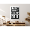 Motivačný obraz - If You Can Dream It You Can Do It