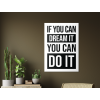 Motivačný obraz - If You Can Dream It You Can Do It