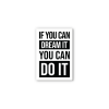 Motivačný obraz - If You Can Dream It You Can Do It